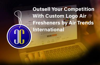 Outsell Your Competition With Custom Logo Air Fresheners by Air Trends International